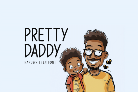 Pretty Daddy: The Handwritten Sans Serif That Makes Campaigns Stand Out